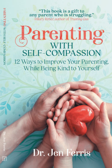 parenting with self compassion by dr jen